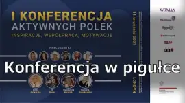 I Konferencja Aktywnych Polek - Konferencja w Pigułce